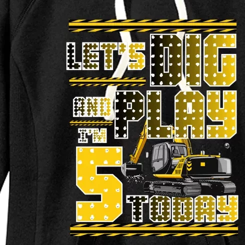 Let's Dig And Play I'm Five 5 Today 5th Birthday Party Excavator Women's Fleece Hoodie