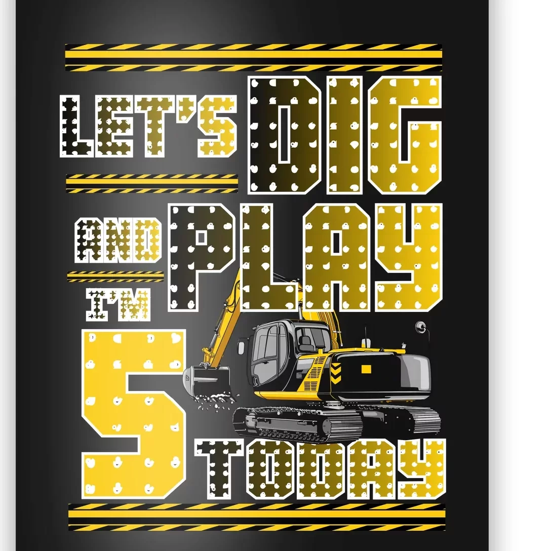 Let's Dig And Play I'm Five 5 Today 5th Birthday Party Excavator Poster