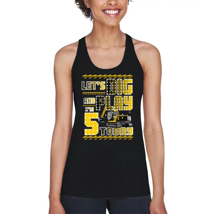 Let's Dig And Play I'm Five 5 Today 5th Birthday Party Excavator Women's Racerback Tank