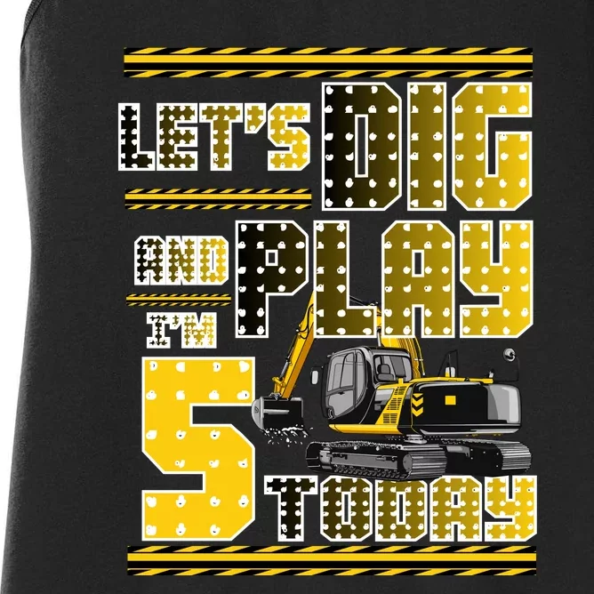 Let's Dig And Play I'm Five 5 Today 5th Birthday Party Excavator Women's Racerback Tank