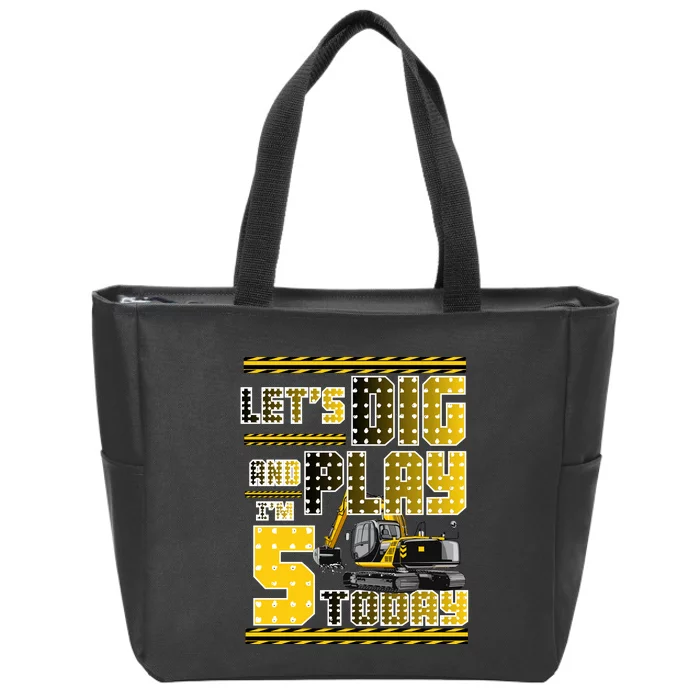 Let's Dig And Play I'm Five 5 Today 5th Birthday Party Excavator Zip Tote Bag