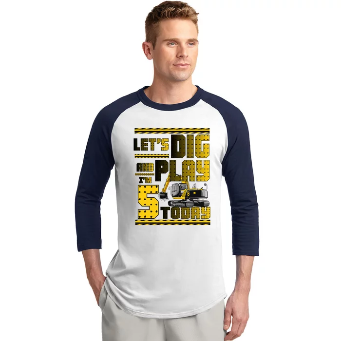 Let's Dig And Play I'm Five 5 Today 5th Birthday Party Excavator Baseball Sleeve Shirt