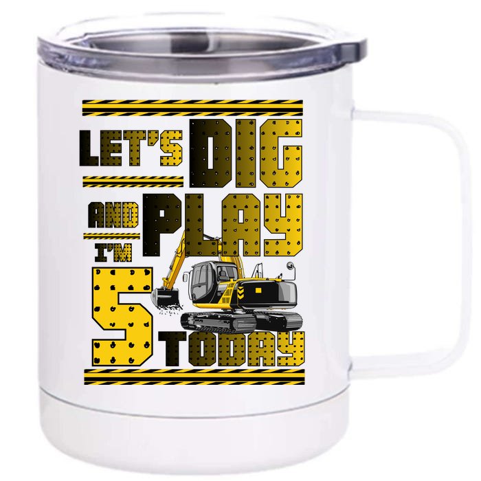 Let's Dig And Play I'm Five 5 Today 5th Birthday Party Excavator Front & Back 12oz Stainless Steel Tumbler Cup