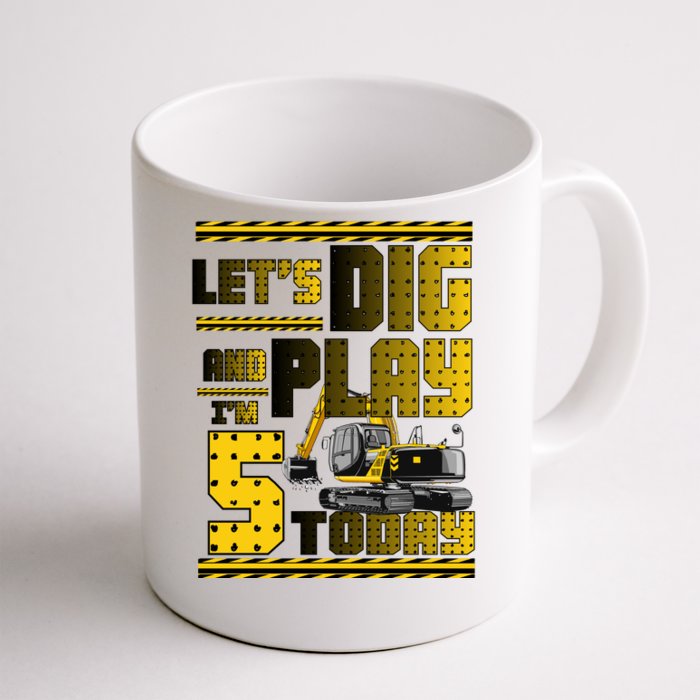 Let's Dig And Play I'm Five 5 Today 5th Birthday Party Excavator Front & Back Coffee Mug