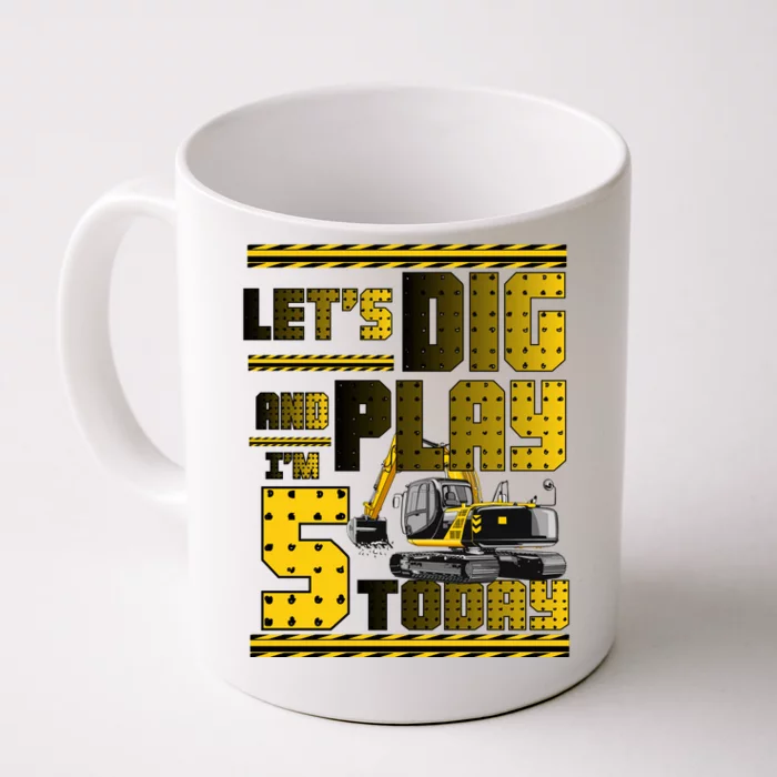 Let's Dig And Play I'm Five 5 Today 5th Birthday Party Excavator Front & Back Coffee Mug