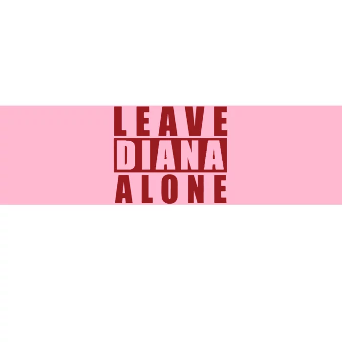 Leave Diana Alone Bumper Sticker