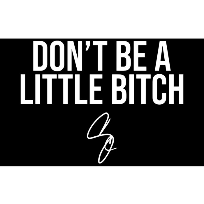 Limited DonT Be A Little Bitch Bumper Sticker