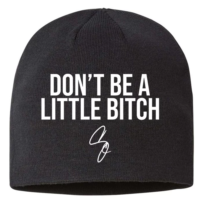 Limited DonT Be A Little Bitch 8 1/2in Sustainable Knit Beanie