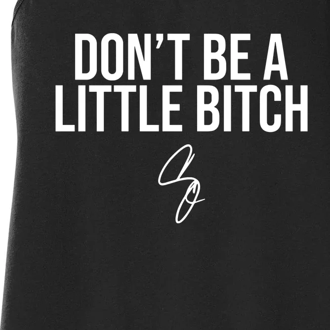 Limited DonT Be A Little Bitch Women's Racerback Tank