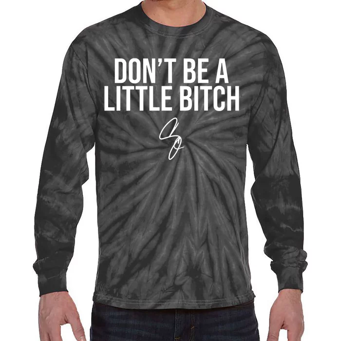 Limited DonT Be A Little Bitch Tie-Dye Long Sleeve Shirt