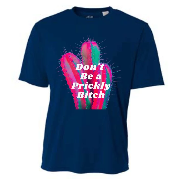 Ladies Don't Be A Prickly Bitch Graphic Cooling Performance Crew T-Shirt