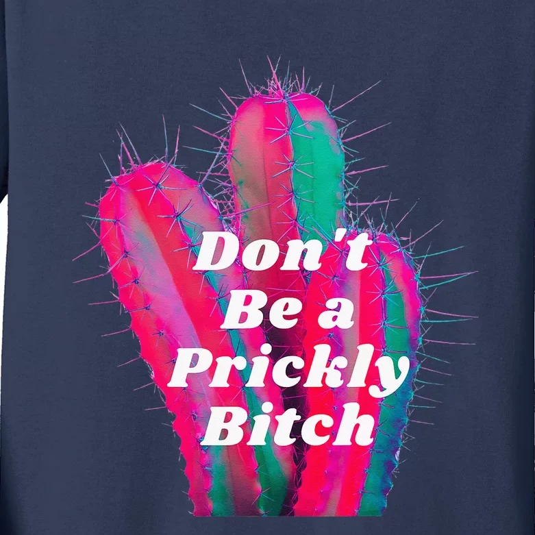 Ladies Don't Be A Prickly Bitch Graphic Kids Long Sleeve Shirt