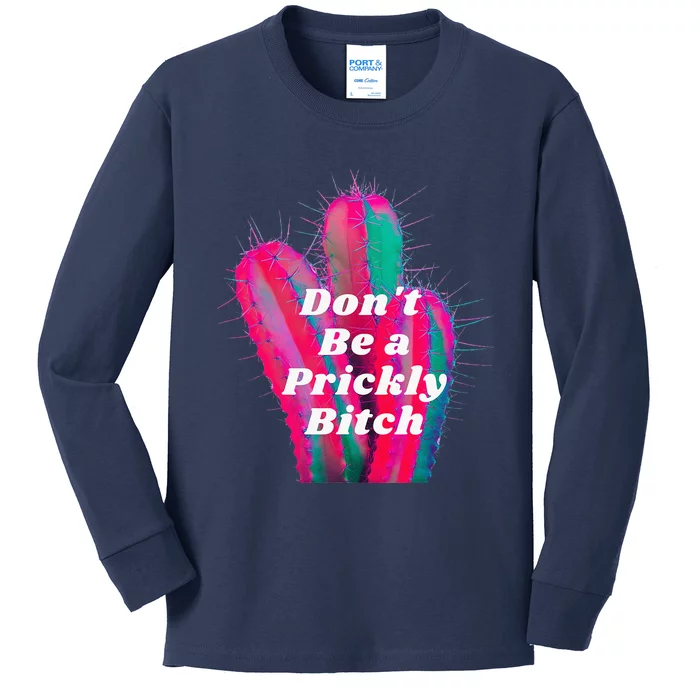 Ladies Don't Be A Prickly Bitch Graphic Kids Long Sleeve Shirt