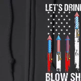 Let's Drink Blow Shit-Up 4th Of July Flag Independence Day Full Zip Hoodie