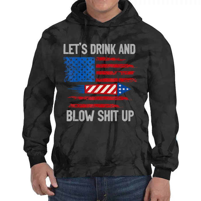 Let's Drink Blow Shit Up 4th Of July Flag Independence Day Tie Dye Hoodie