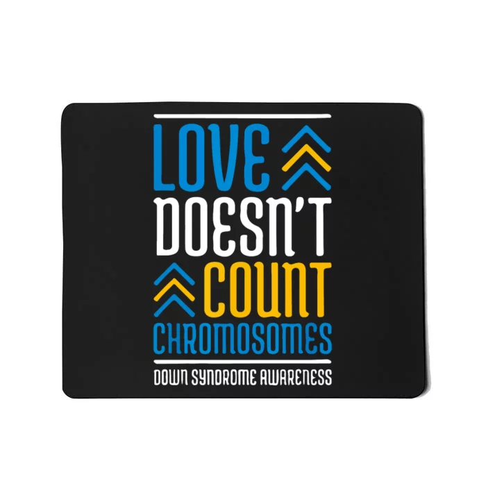 Love Doesn't Count Chromosomes Down Syndrome Awareness Gift Mousepad