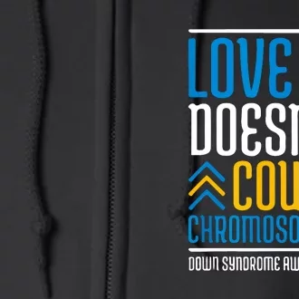 Love Doesn't Count Chromosomes Down Syndrome Awareness Gift Full Zip Hoodie