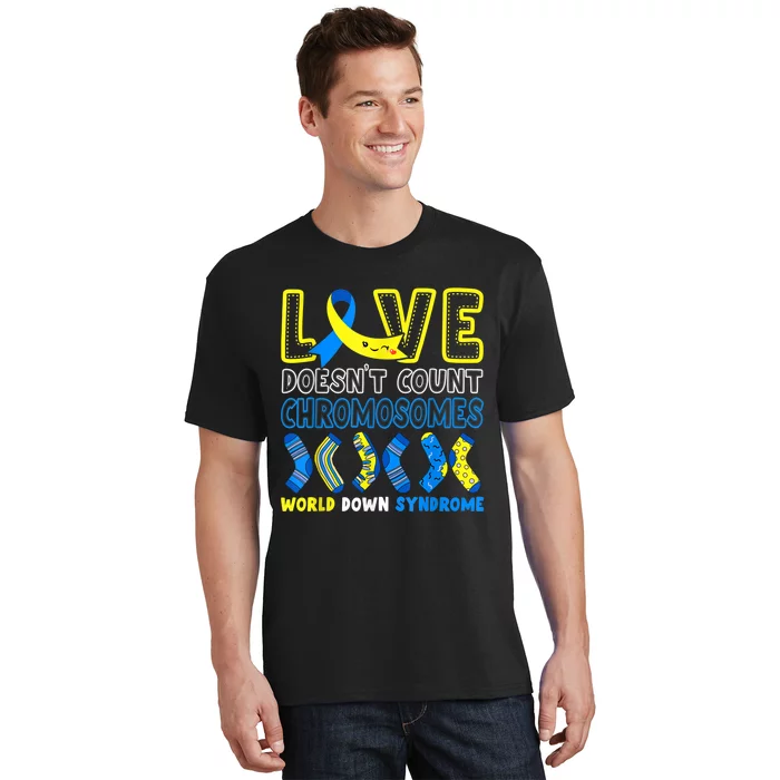 Love Doesn't Count Chromosomes T21 Down Syndrome Awareness T-Shirt