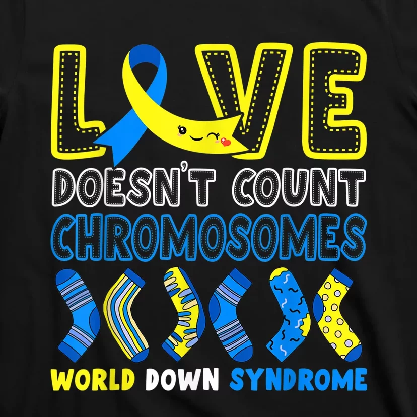 Love Doesn't Count Chromosomes T21 Down Syndrome Awareness T-Shirt