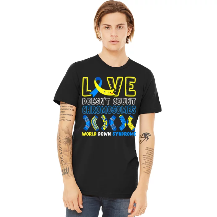 Love Doesn't Count Chromosomes T21 Down Syndrome Awareness Premium T-Shirt