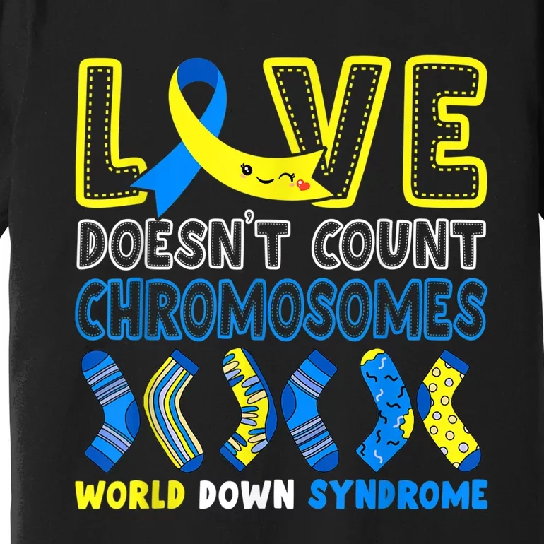 Love Doesn't Count Chromosomes T21 Down Syndrome Awareness Premium T-Shirt