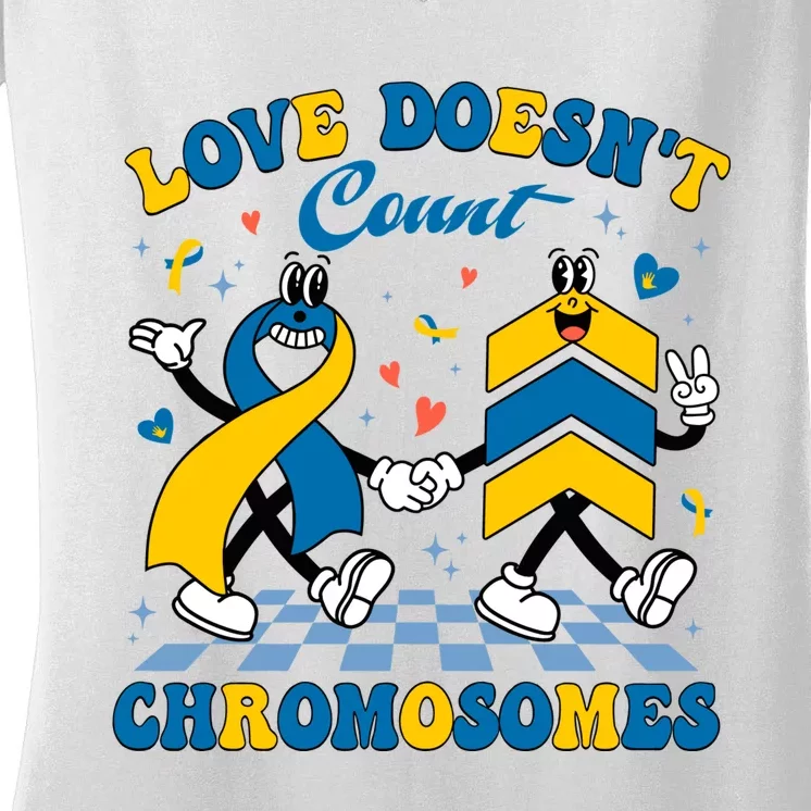 Love Doesnt Count Chromosomes Down Syndrome Supporter Women's V-Neck T-Shirt