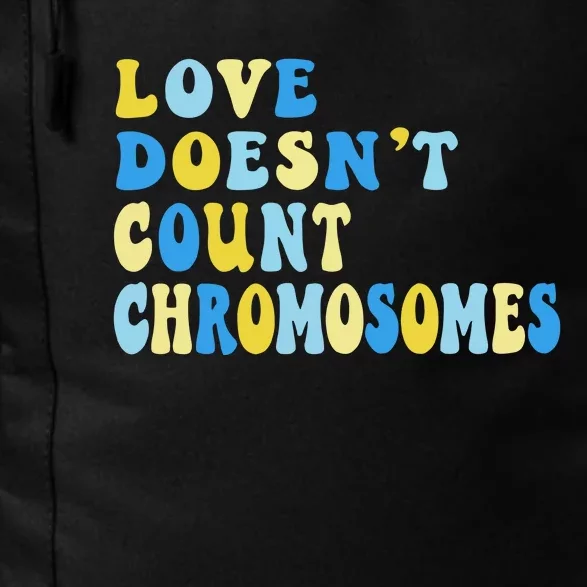 Love Doesn't Count Chromosomes Down Syndrome T21 Down Right Awesome Daily Commute Backpack