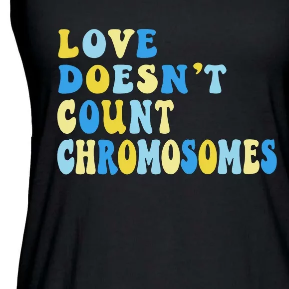 Love Doesn't Count Chromosomes Down Syndrome T21 Down Right Awesome Ladies Essential Flowy Tank