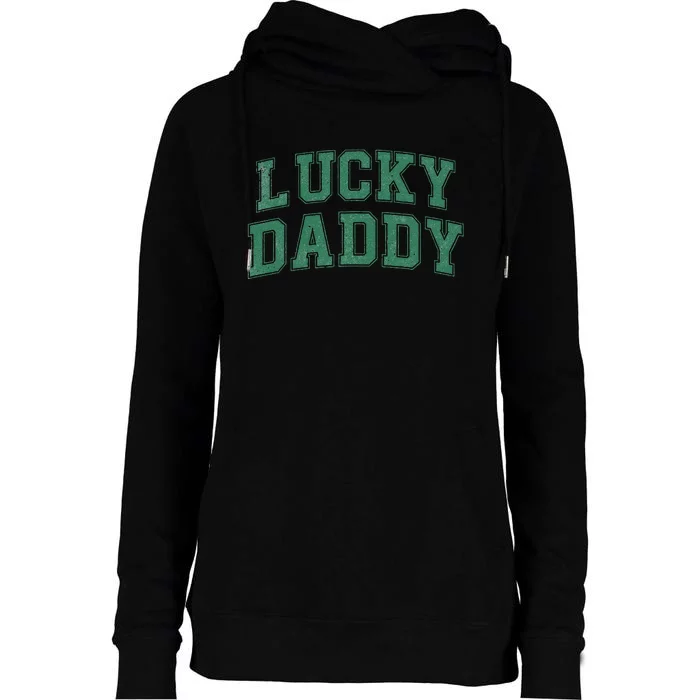 Lucky Daddy Cute Saint Patrick's Day Dad Father Papa Womens Funnel Neck Pullover Hood