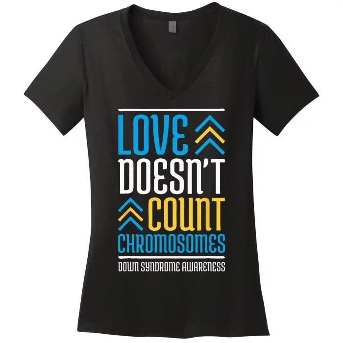 Love DoesnT Count Chromosomes Down Syndrome Awareness Women's V-Neck T-Shirt