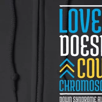 Love DoesnT Count Chromosomes Down Syndrome Awareness Full Zip Hoodie