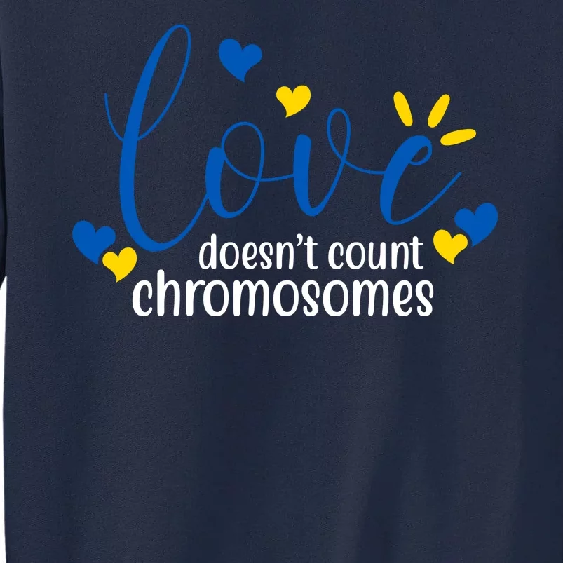 Love Doesnt Count Chromosome Down Syndrome Tall Sweatshirt