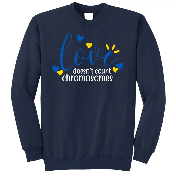 Love Doesnt Count Chromosome Down Syndrome Tall Sweatshirt