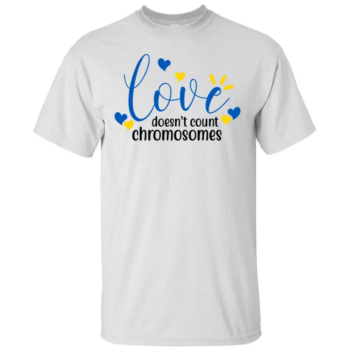 Love Doesnt Count Chromosome Down Syndrome Tall T-Shirt