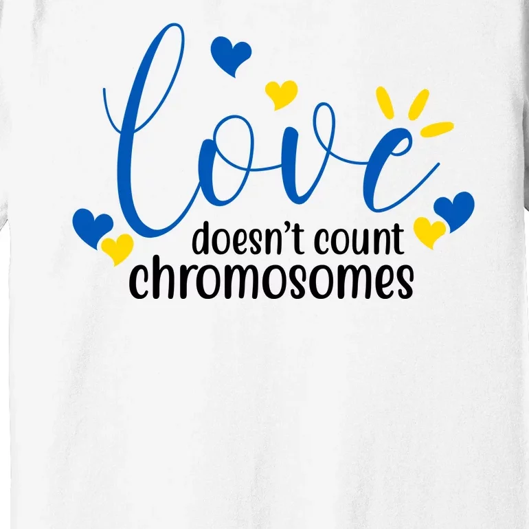 Love Doesnt Count Chromosome Down Syndrome Premium T-Shirt