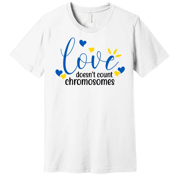 Love Doesnt Count Chromosome Down Syndrome Premium T-Shirt