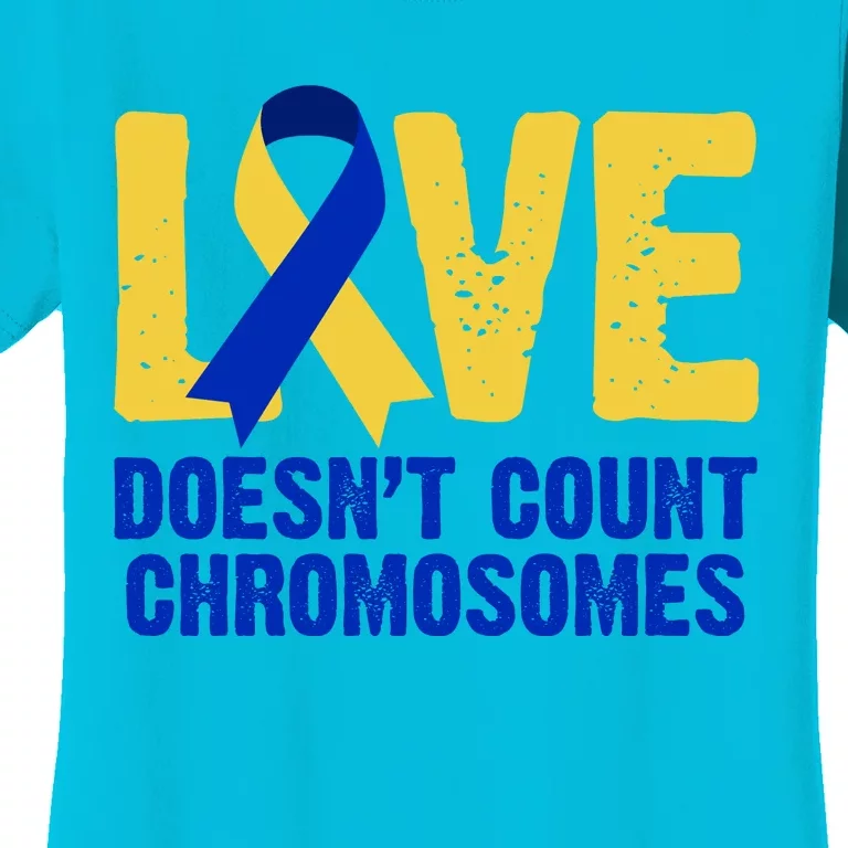 Love Doesn't Count Chromosomes Down Syndrome Women's T-Shirt