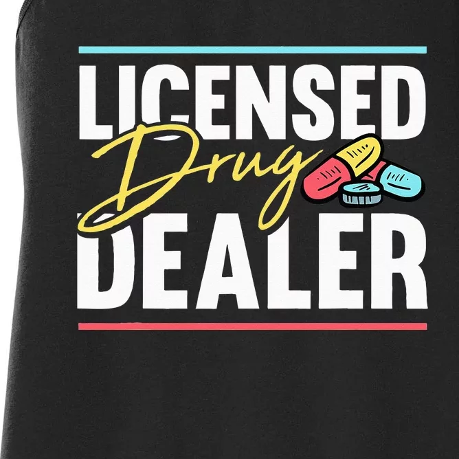 Licensed Drug Dealer Motive for a Pharmacist Women's Racerback Tank