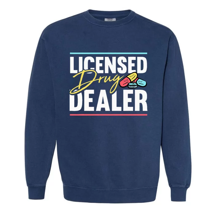 Licensed Drug Dealer Motive for a Pharmacist Garment-Dyed Sweatshirt