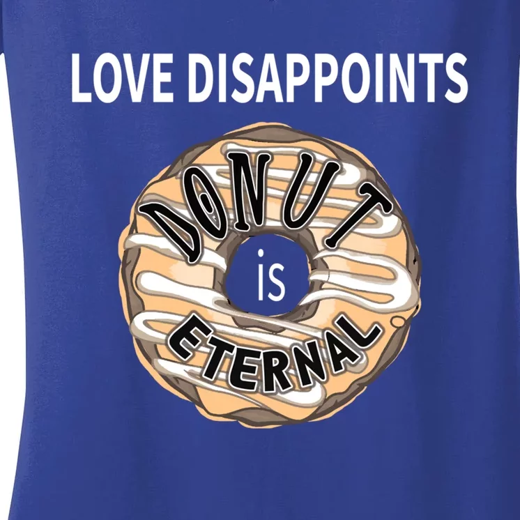 Love Disappoints Donut Is Eternal Anti Valentines Day Meaningful Gift Women's V-Neck T-Shirt