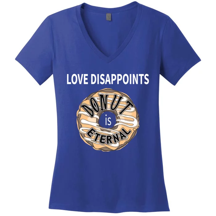 Love Disappoints Donut Is Eternal Anti Valentines Day Meaningful Gift Women's V-Neck T-Shirt