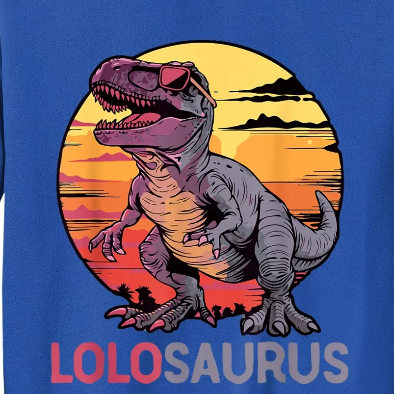 Lolosaurus Dino Dinosaur Lolosaurus Trex Funny Trex Tall Sweatshirt