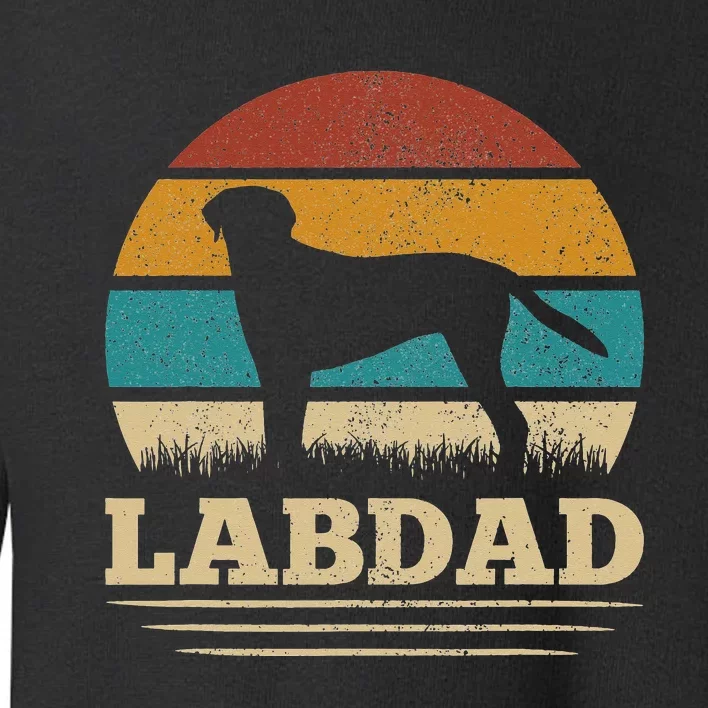 Lab Dad Dog Lovers Labrador Retriever Lab Owner Labrador Toddler Sweatshirt