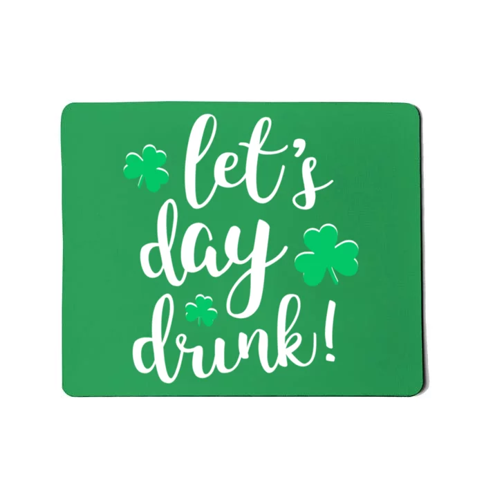 Let's Day Drink Funny Cute St Patricks Day Drinking Beer Mousepad