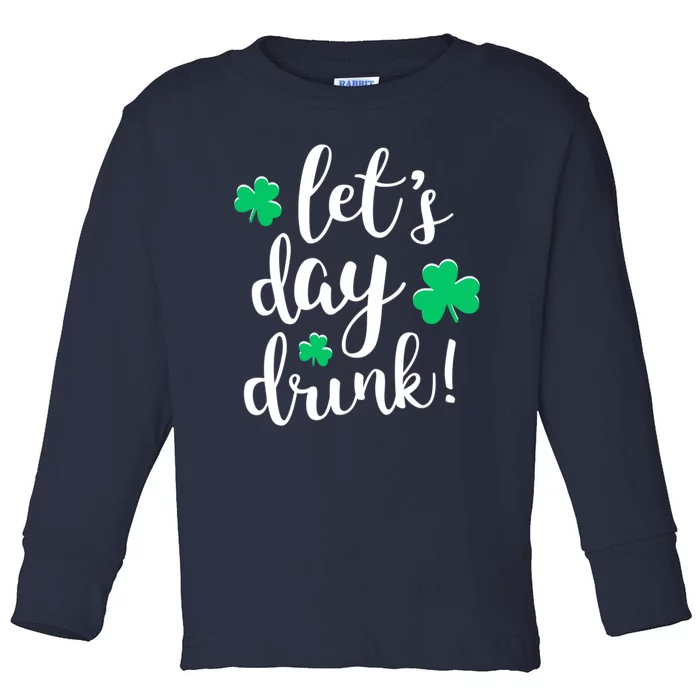 Let's Day Drink Funny Cute St Patricks Day Drinking Beer Toddler Long Sleeve Shirt