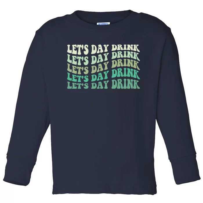 Let's Day Drink Funny Cute St Patricks Day Drinking Beer Toddler Long Sleeve Shirt