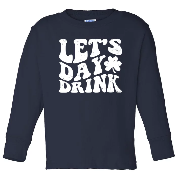 Let's Day Drink Funny Cute St Patricks Day Drinking Beer Toddler Long Sleeve Shirt