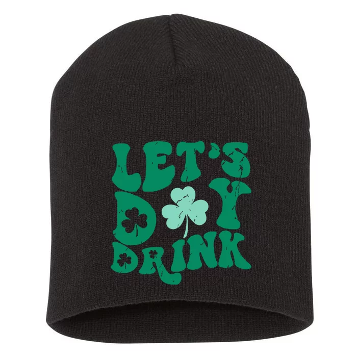 Lets Day Drink Groovy Vintage St Patricks Day Lucky Short Acrylic Beanie