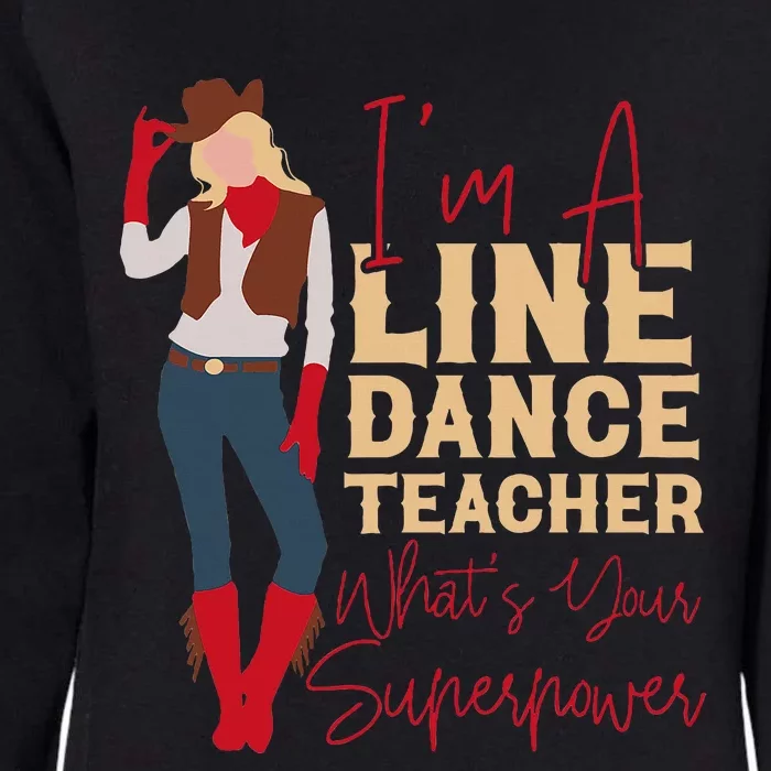 Line Dancing Dance Teacher IM A Line Dance Teacher WhatS Womens California Wash Sweatshirt