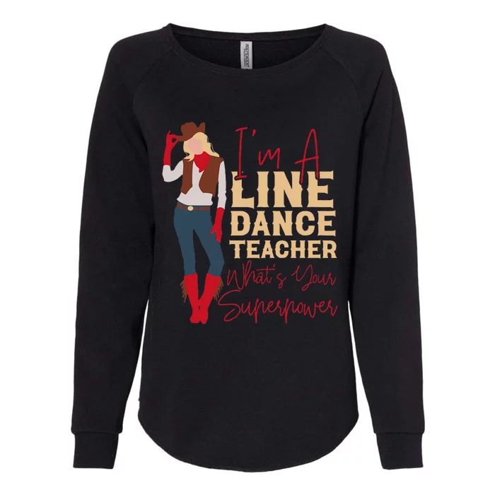 Line Dancing Dance Teacher IM A Line Dance Teacher WhatS Womens California Wash Sweatshirt